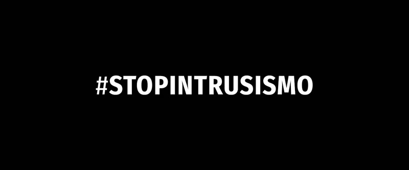 #STOPINTRUSISMO